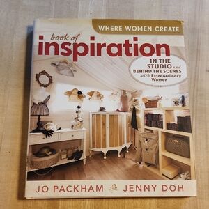 Book of Inspiration by Jo Packham and Jenny Doh & Where Women Create, Great Cond